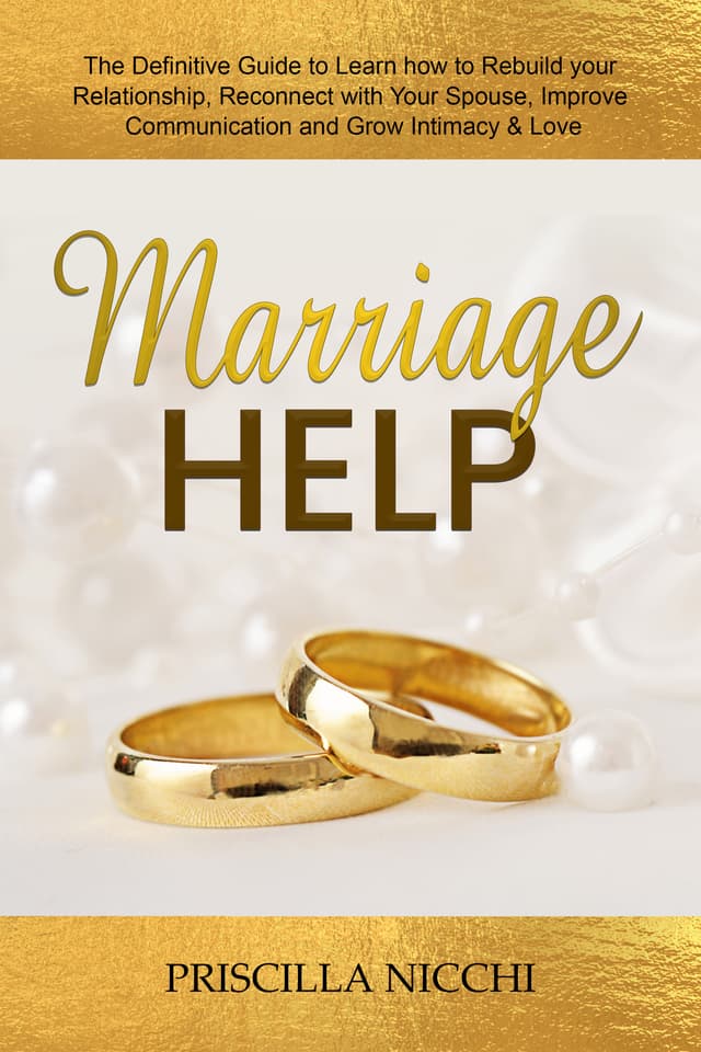 Cover of Marriage Help: The Definitive Guide to Learn How to Rebuild Your Relationship, Reconnect with Your Spouse, Improve Communication and Grow Intimacy & Love